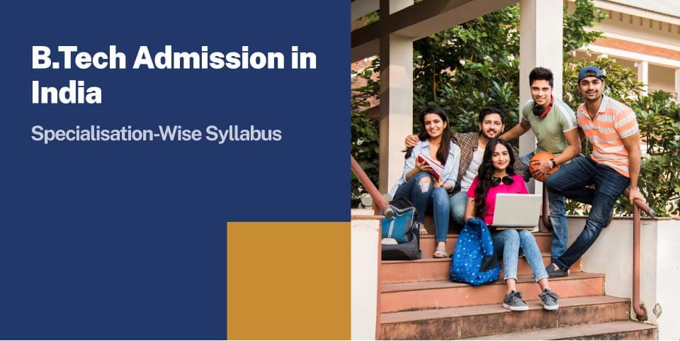B.Tech Admission in India A Complete Roadmap